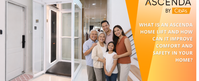 What Is an Ascenda Home Lift and How Can It Improve Comfort and Safety in Your Home?